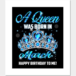 A Queen Was Born In March Happy Birthday To Me Posters and Art